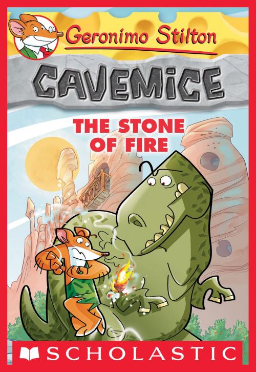 Cover of the book Geronimo Stilton Cavemice #1: The Stone of Fire by Geronimo Stilton, Scholastic Inc.
