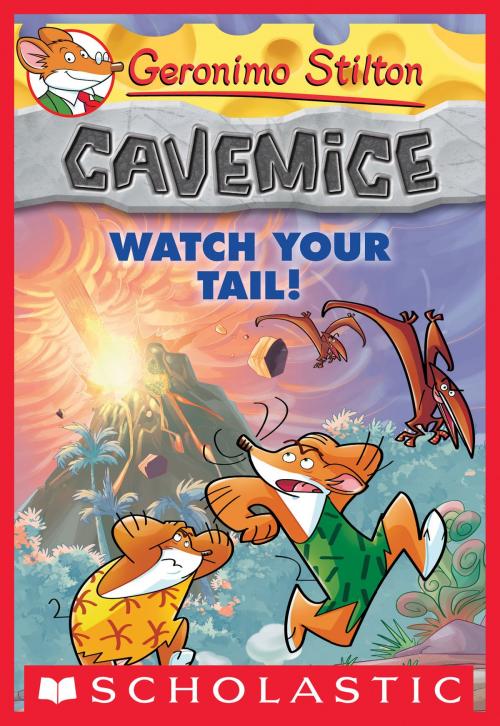 Cover of the book Geronimo Stilton Cavemice #2: Watch Your Tail! by Geronimo Stilton, Scholastic Inc.
