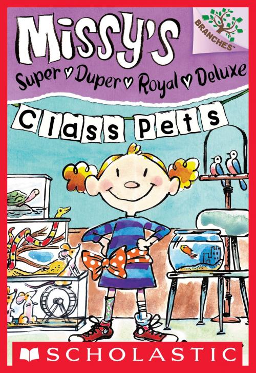 Cover of the book Missy's Super Duper Royal Deluxe #2: Class Pets (A Branches Book) by Susan Nees, Scholastic Inc.