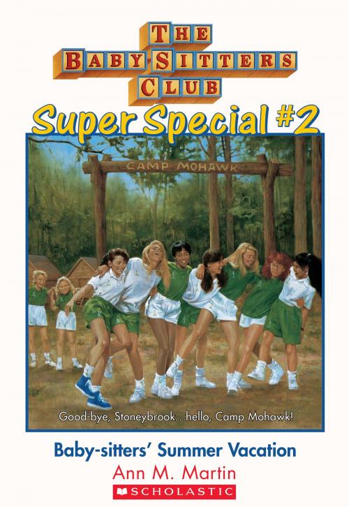 Cover of the book The Baby-Sitters Club Super Special #2 : Baby-Sitters' Summer Vacation by Ann M. Martin, Scholastic Inc.