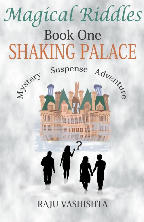 Cover of the book Magical Riddles Book One Shaking Palace by Raju Vashishta, Raju Vashishta