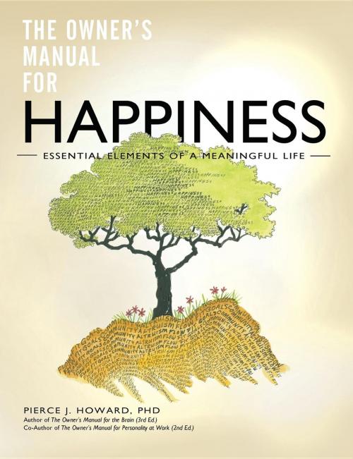 Cover of the book The Owner's Manual for Happiness--Essential Elements of a Meaningful Life by Pierce Johnson Howard, Center for Applied Cognitive Studies
