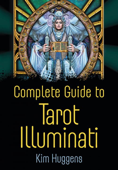 Cover of the book Complete Guide to Tarot Illuminati by Kim Huggens, Llewellyn Worldwide, LTD.