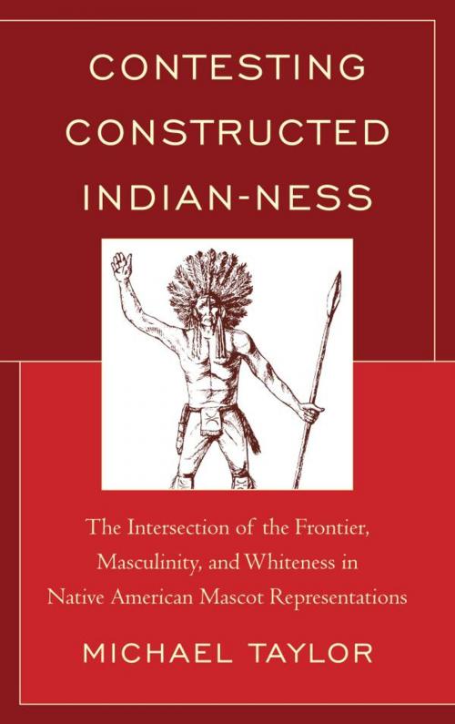 Cover of the book Contesting Constructed Indian-ness by Michael Taylor, Lexington Books