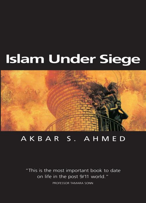 Cover of the book Islam Under Siege by Akbar S. Ahmed, Wiley