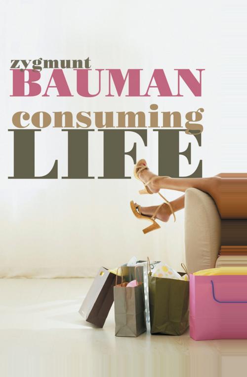 Cover of the book Consuming Life by Zygmunt Bauman, Wiley
