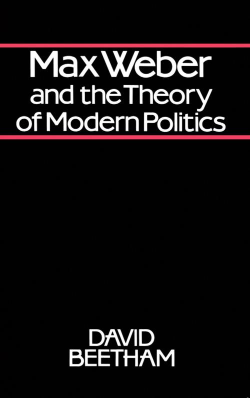 Cover of the book Max Weber and the Theory of Modern Politics by David Beetham, Wiley