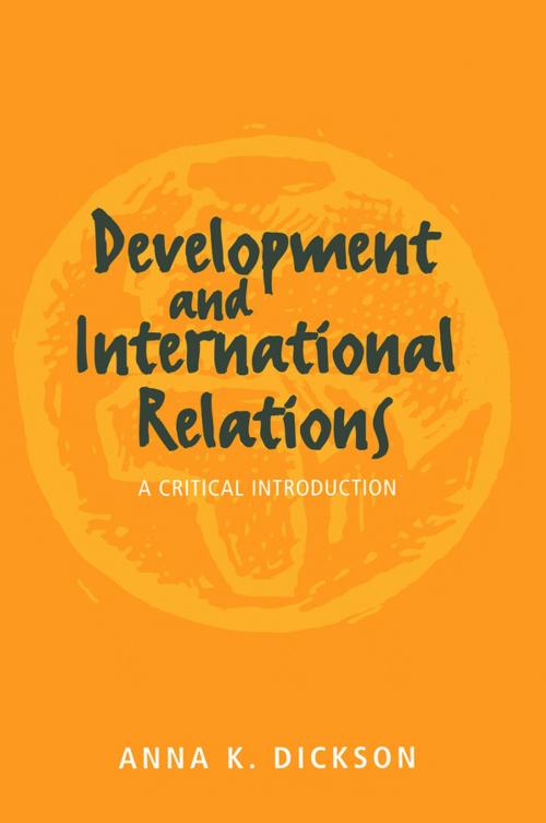 Cover of the book Development and International Relations by Anna Dickson, Wiley