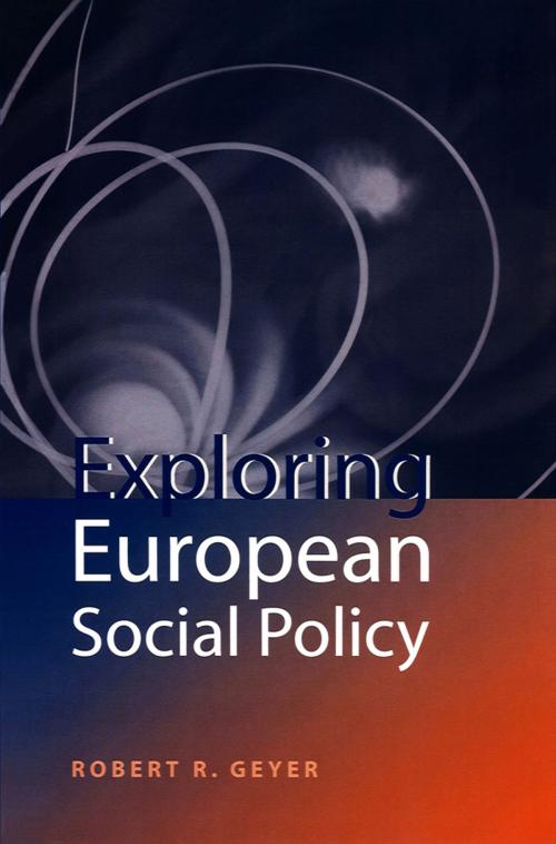 Cover of the book Exploring European Social Policy by Robert R. Geyer, Wiley