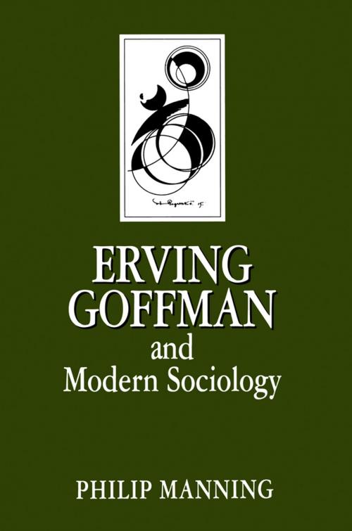 Cover of the book Erving Goffman and Modern Sociology by Philip Manning, Wiley