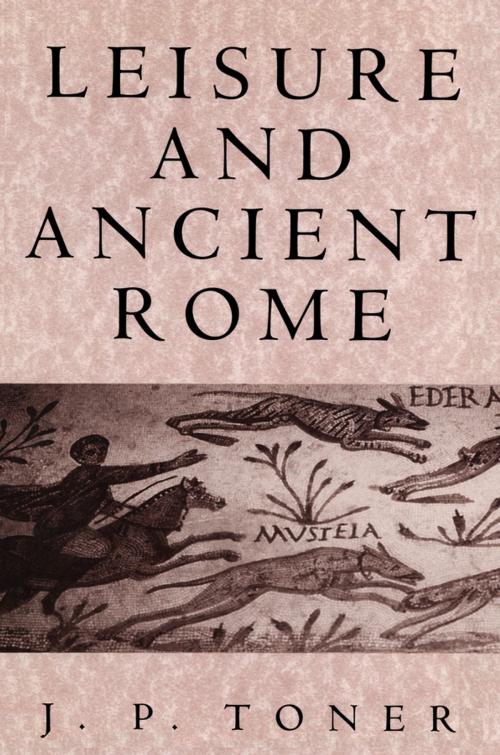 Cover of the book Leisure and Ancient Rome by J. P. Toner, Wiley