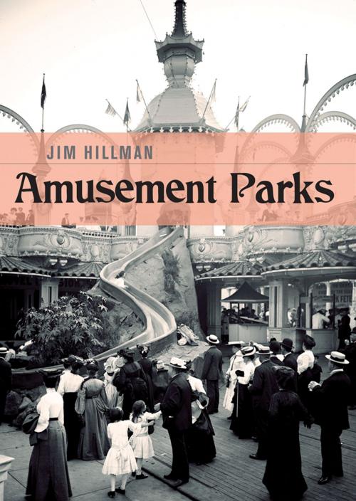 Cover of the book Amusement Parks by Jim Hillman, Bloomsbury Publishing