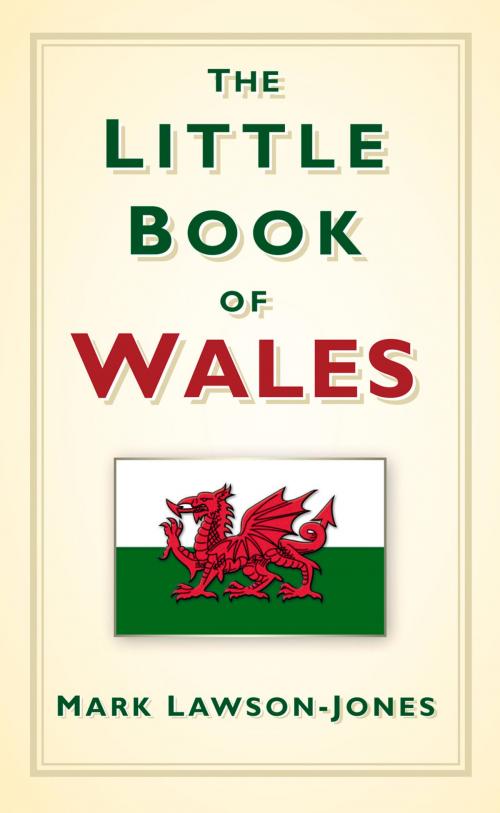 Cover of the book Little Book of Wales by Mark Lawson Jones, The History Press