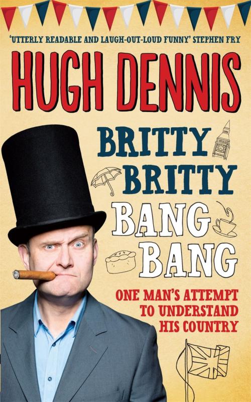 Cover of the book Britty Britty Bang Bang by Hugh Dennis, Headline