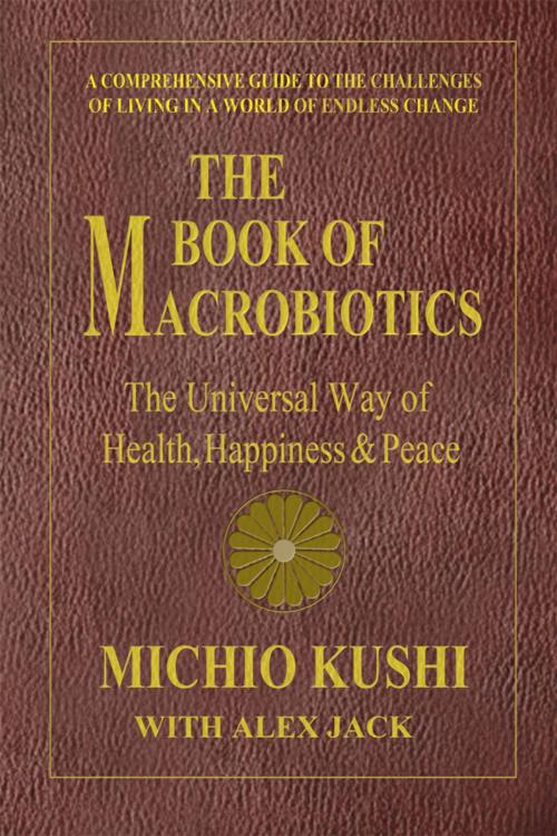 Cover of the book The Book of Macrobiotics by Michio Kushi, Square One Publishers