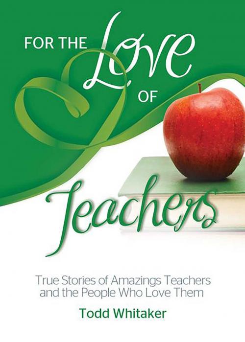 Cover of the book For the Love of Teachers by Todd Whitaker, Health Communications Inc