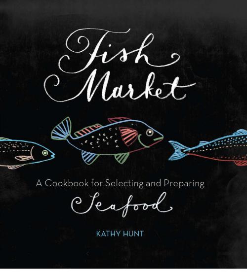 Cover of the book Fish Market by Kathy Hunt, Running Press