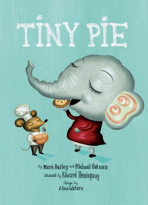 Cover of the book Tiny Pie by Mark Bailey, Michael Oatman, Running Press
