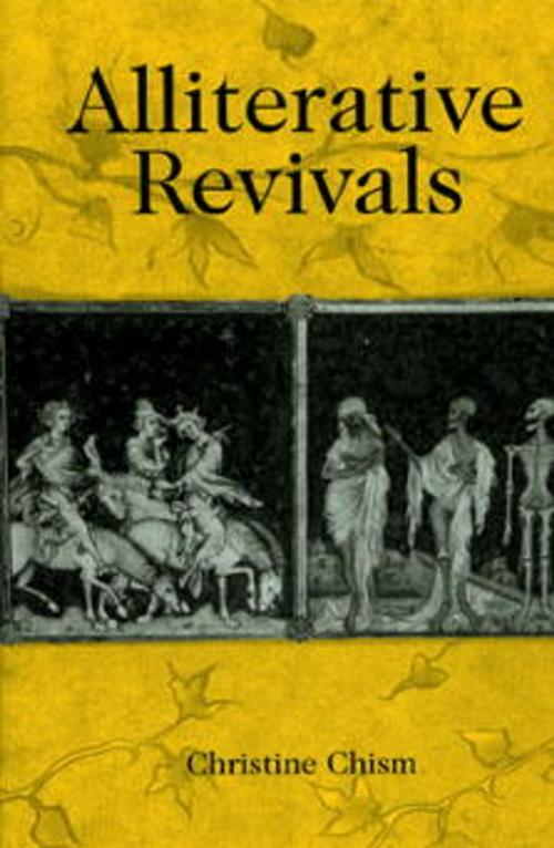 Cover of the book Alliterative Revivals by Christine Chism, University of Pennsylvania Press, Inc.