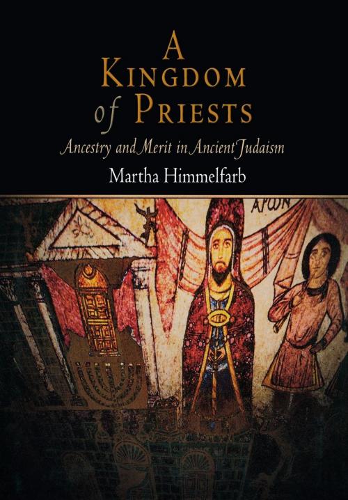 Cover of the book A Kingdom of Priests by Martha Himmelfarb, University of Pennsylvania Press, Inc.