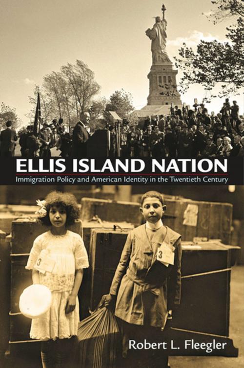 Cover of the book Ellis Island Nation by Robert L. Fleegler, University of Pennsylvania Press, Inc.
