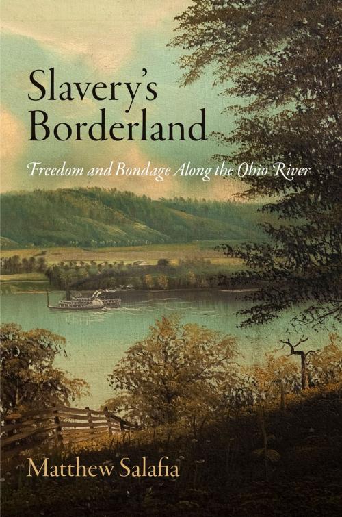 Cover of the book Slavery's Borderland by Matthew Salafia, University of Pennsylvania Press, Inc.