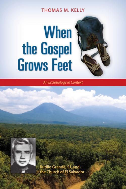 Cover of the book When the Gospel Grows Feet by Thomas M. Kelly, Liturgical Press