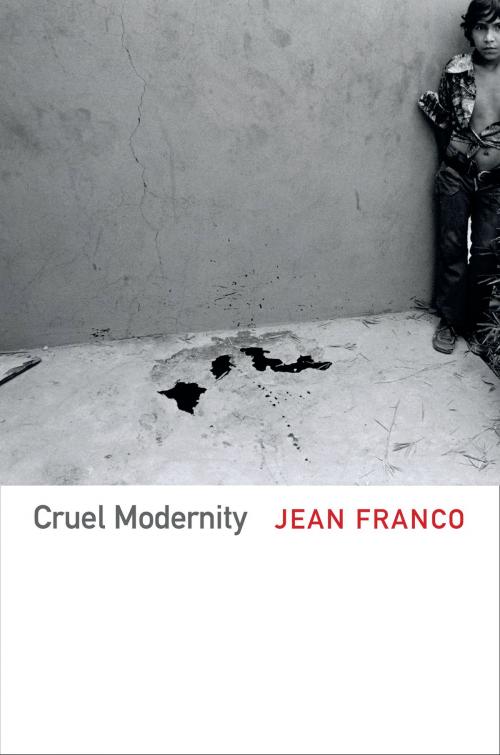 Cover of the book Cruel Modernity by Jean Franco, Duke University Press
