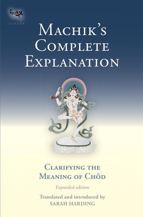 Cover of the book Machik's Complete Explanation by Sarah Harding, Shambhala