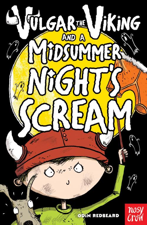 Cover of the book Vulgar the Viking and a Midsummer Night's Scream by Odin Redbeard, Nosy Crow