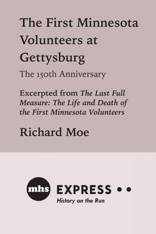 Cover of the book The First Minnesota Volunteers at Gettysburg, The 150th Anniversary by Richard Moe, Minnesota Historical Society Press