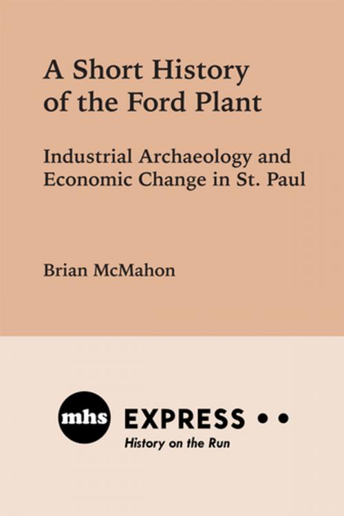 Cover of the book A Short History of the Ford Plant by Brian McMahon, Minnesota Historical Society Press