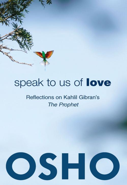 Cover of the book Speak to Us of Love by Osho, Osho Media International