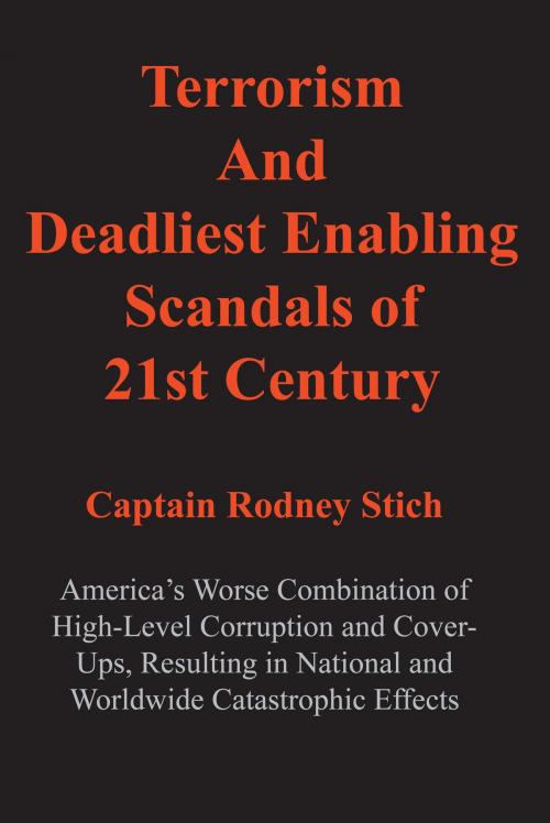 Cover of the book Terrorism and Deadliest Enabling Scandals of 21st Century by Rodney Stich, Rodney Stich