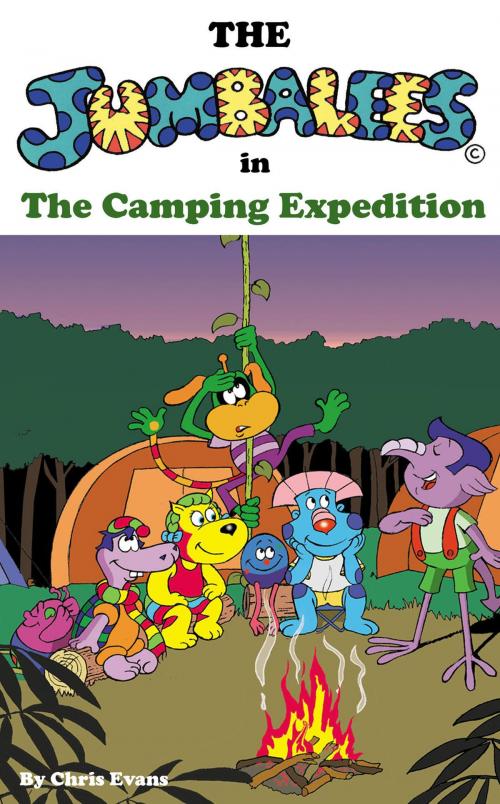 Cover of the book The Jumbalees in the Camping Expedition by Chris Evans, Christoons Publishing