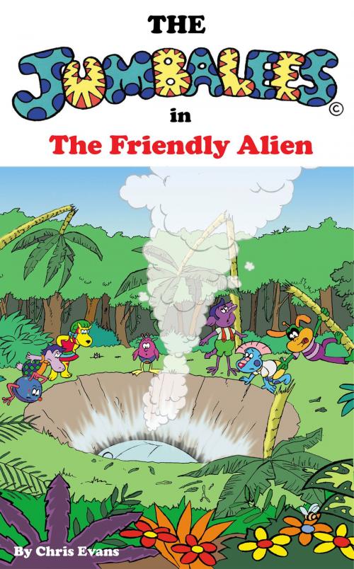 Cover of the book The Jumbalees in the Friendly Alien by Chris Evans, Christoons Publishing