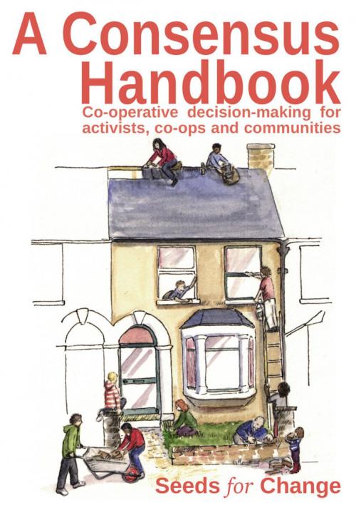 Cover of the book A Consensus Handbook by Seeds for Change Lancaster Co-operative ltd, Max Hertzberg, Rebecca Smith, Rhiannon Westphal, Seeds for Change