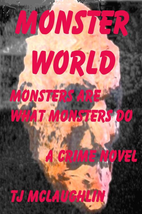 Cover of the book Monster World by TJ McLaughlin, TJ McLaughlin