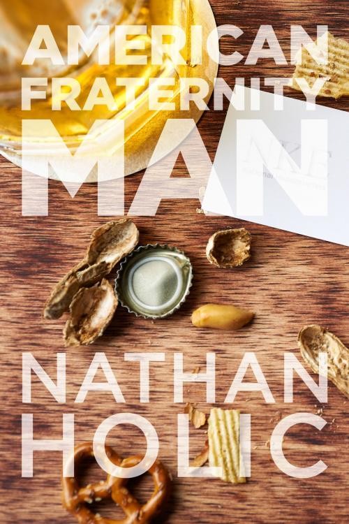 Cover of the book American Fraternity Man by Nathan Holic, Beating Windward Press