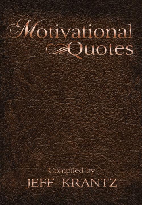 Cover of the book Motivational Quotes Compiled by Jeff Krantz by Jeff Krantz, My2Cents Publishing