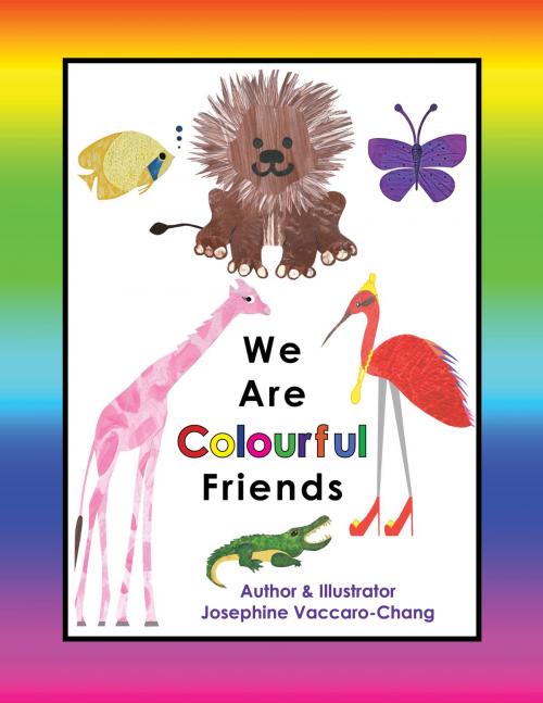 Cover of the book We Are Colourful Friends (2nd Edition) by Josephine Vaccaro-Chang, Dance In The Rain Publishing