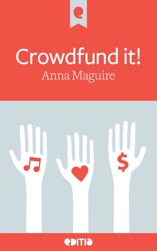 Cover of the book Crowdfund it! by Anna Maguire, Editia