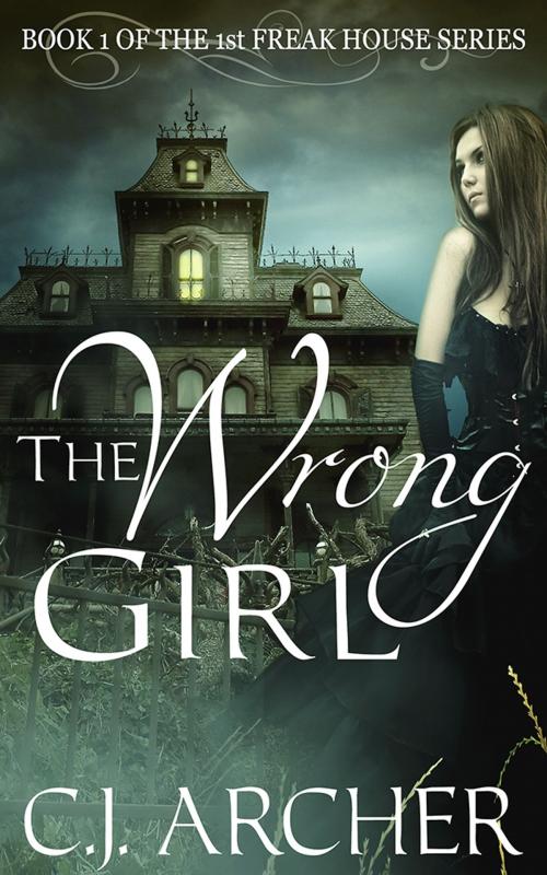 Cover of the book The Wrong Girl by C.J. Archer, C.J. Archer
