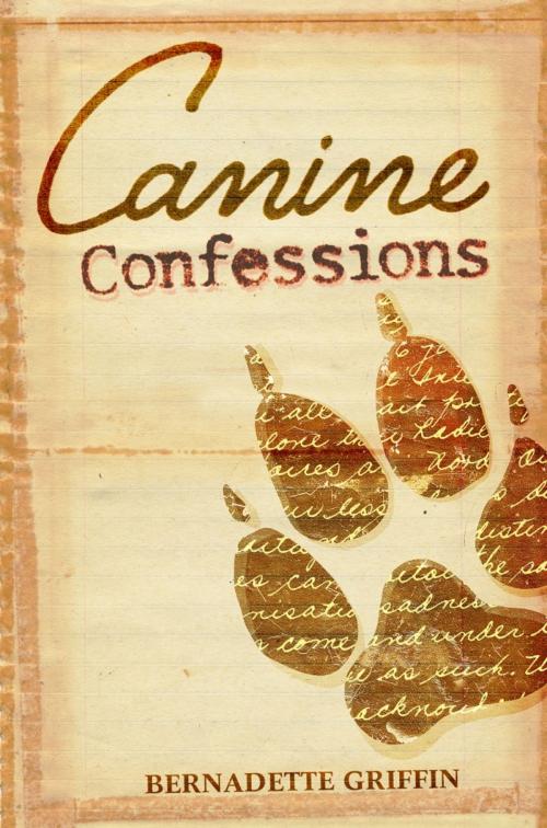 Cover of the book Canine Confessions by Bernadette Griffin, Laskin Publishing