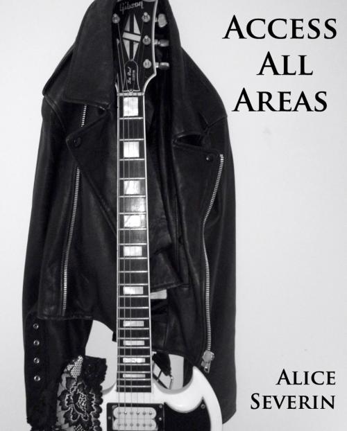 Cover of the book Access All Areas by Alice Severin, Own Room Books
