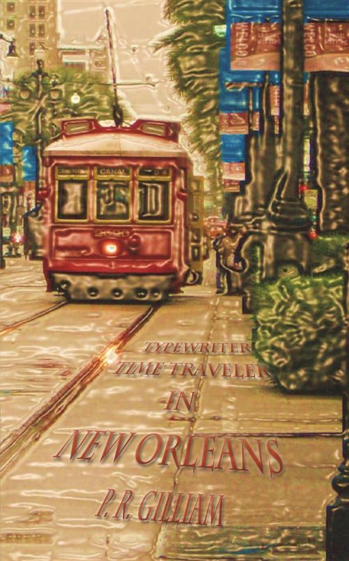 Cover of the book Typewriter Time Traveler in New Orleans by P. R. Gilliam, Little Hoot Publishing, LLC