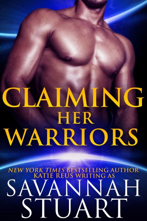 Cover of the book Claiming Her Warriors by Savannah Stuart, Katie Reus, Savannah Stuart