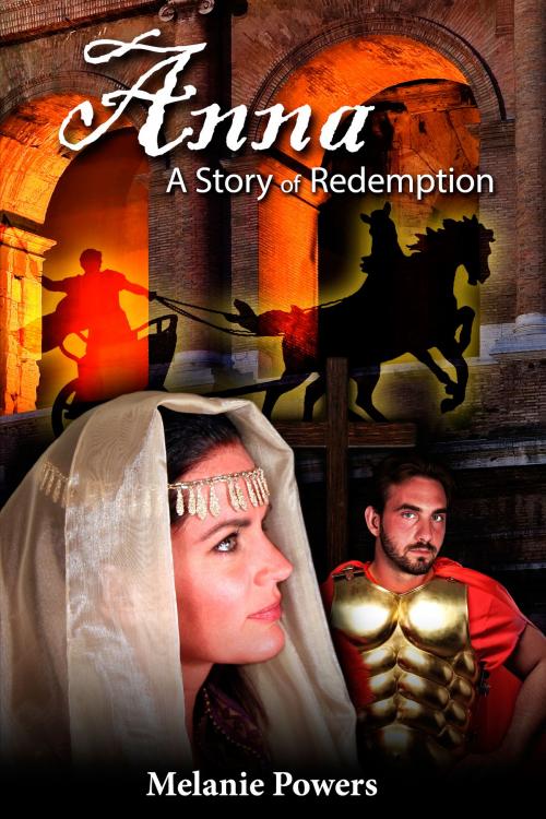 Cover of the book Anna A Story of Redemption by Melanie Powers, Melanie Powers