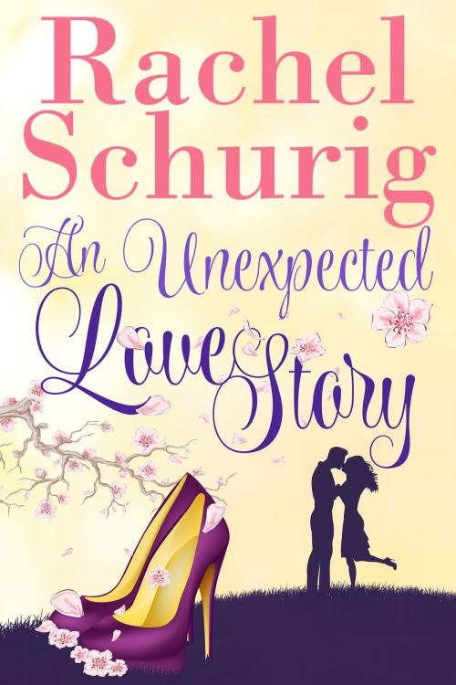 Cover of the book An Unexpected Love Story by Rachel Schurig, Rachel Schurig