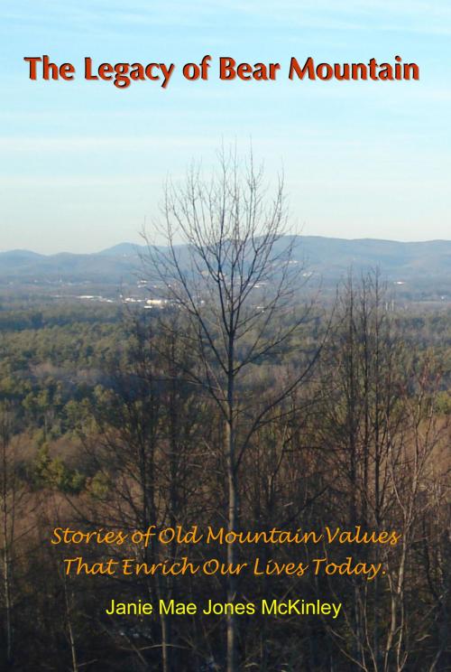 Cover of the book The Legacy of Bear Mountain by Janie Mae Jones McKinley, Catch the Spirit of Appalachia, Inc.